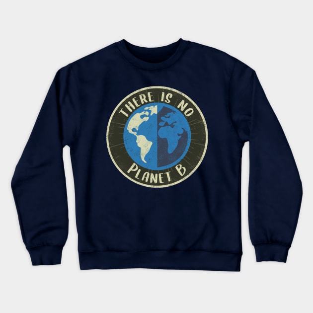 There is no planet B Crewneck Sweatshirt by PaletteDesigns